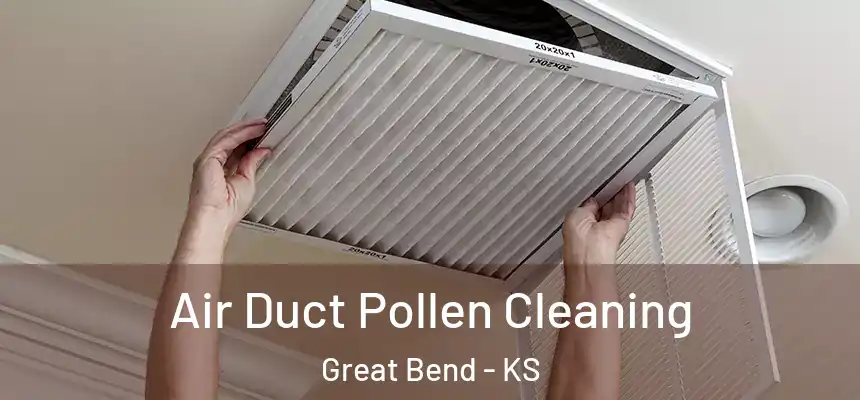 Air Duct Pollen Cleaning Great Bend - KS
