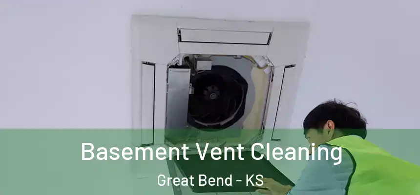  Basement Vent Cleaning Great Bend - KS