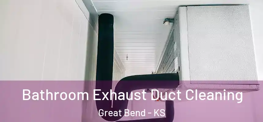  Bathroom Exhaust Duct Cleaning Great Bend - KS