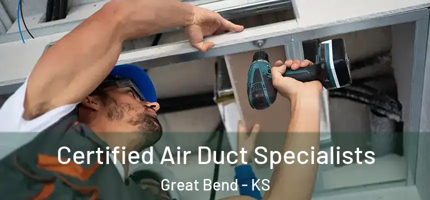 Certified Air Duct Specialists Great Bend - KS