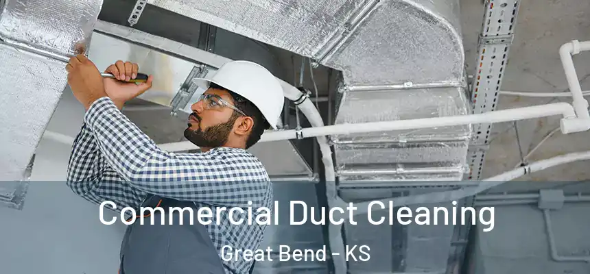 Commercial Duct Cleaning Great Bend - KS