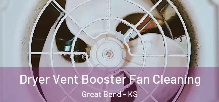 Dryer Vent Booster Fan Cleaning Great Bend - KS