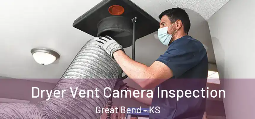 Dryer Vent Camera Inspection Great Bend - KS