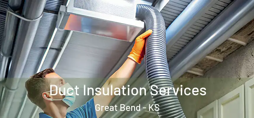  Duct Insulation Services Great Bend - KS