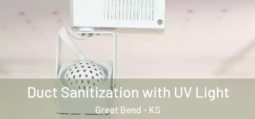 Duct Sanitization with UV Light Great Bend - KS