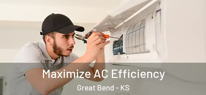 Maximize AC Efficiency Great Bend - KS