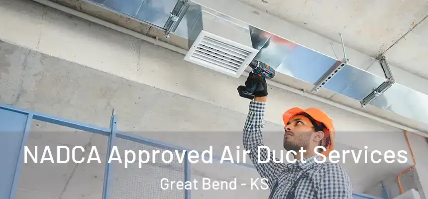 NADCA Approved Air Duct Services Great Bend - KS