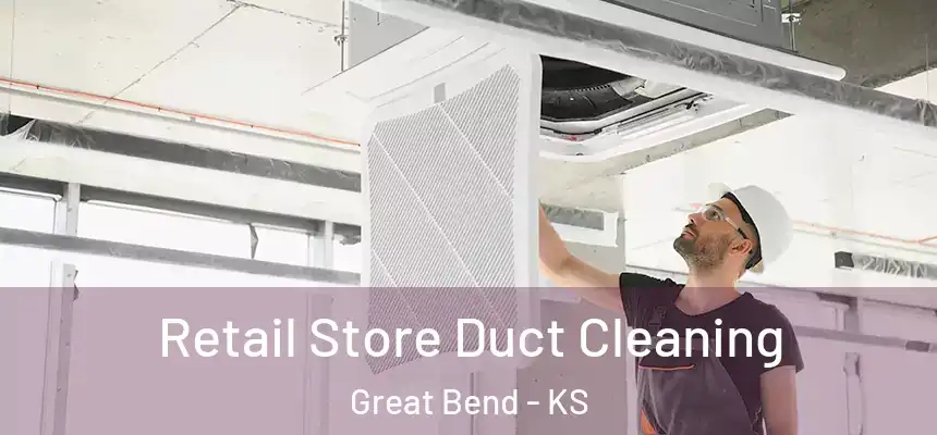  Retail Store Duct Cleaning Great Bend - KS