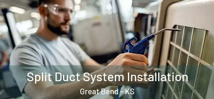 Split Duct System Installation Great Bend - KS